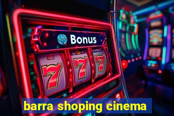 barra shoping cinema